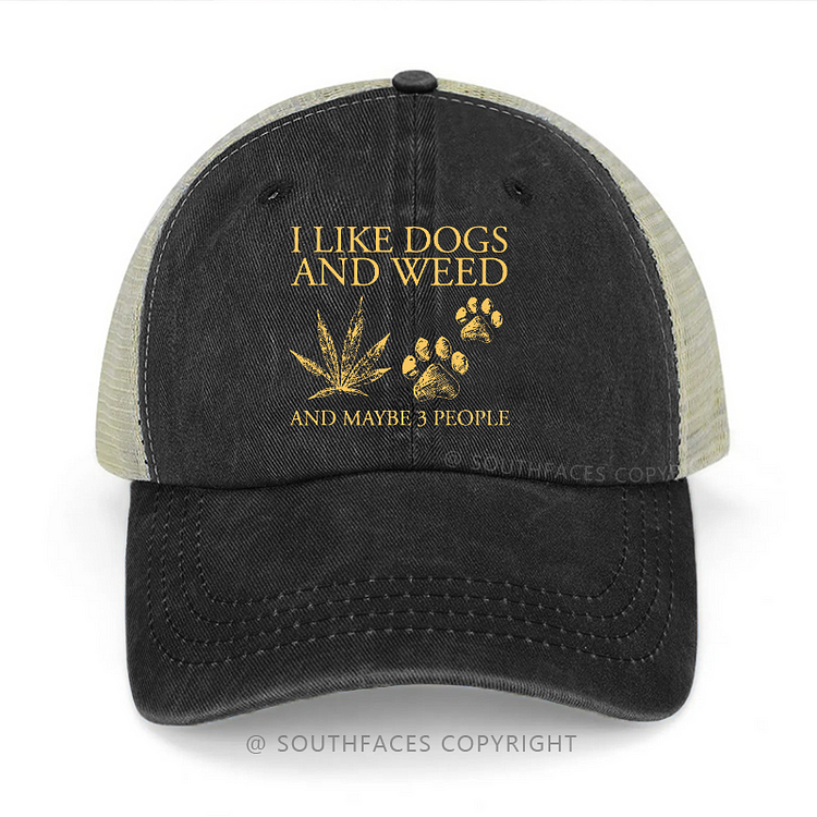 I Like Dogs And Weed And Maybe 3 People Funny Trucker Cap