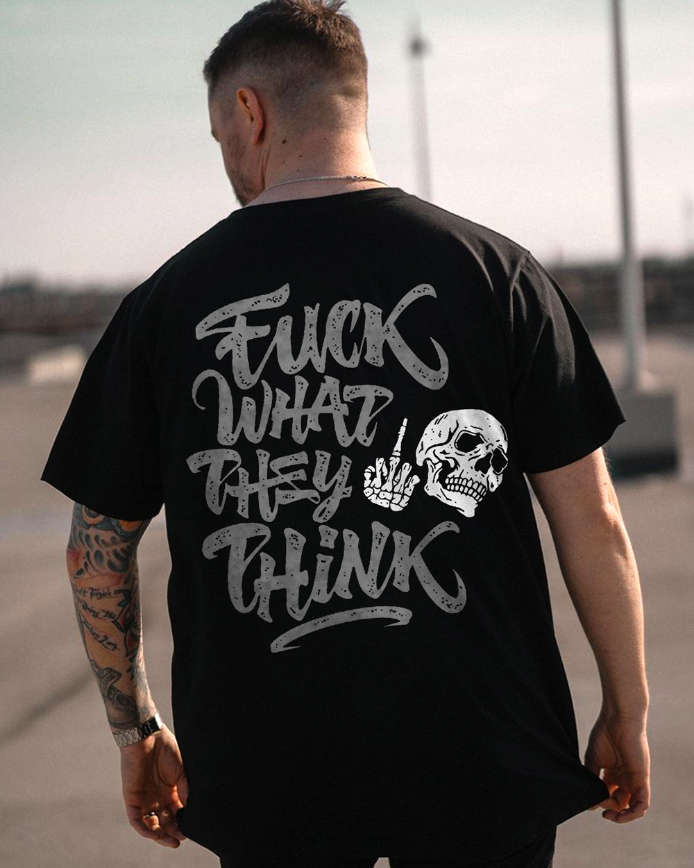 Fuck What They Think T Shirt