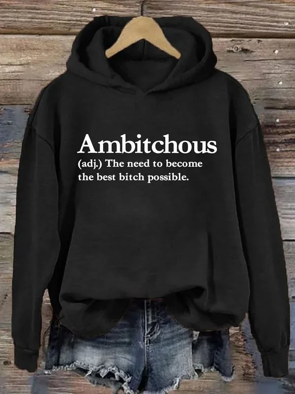 Women's Ambitchous(adj.) The Need To Becomethe Best Bitch Possible Printed Hoodie