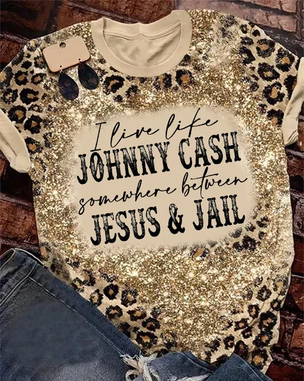 I Live Like Johnny Cash Somewhere Between Jesus & Jail T-Shirt