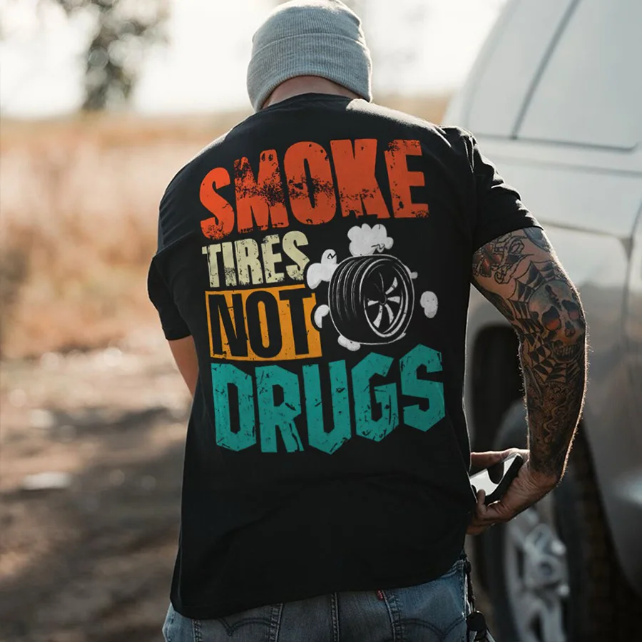 Smoke Tires Not Drugs Printed Men's T-shirt - Devcarry