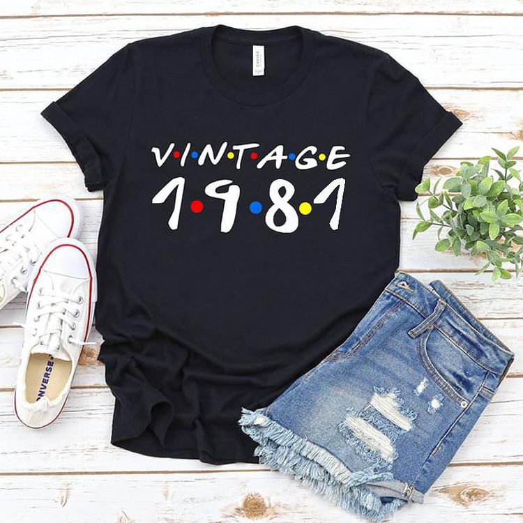 Vintage 1981 T Shirt Women Grunge Summer Cotton T-shirt 41st Birthday Party Tops Friends TV Shows Harajuku T-shirt Dropshipping - Life is Beautiful for You - SheChoic
