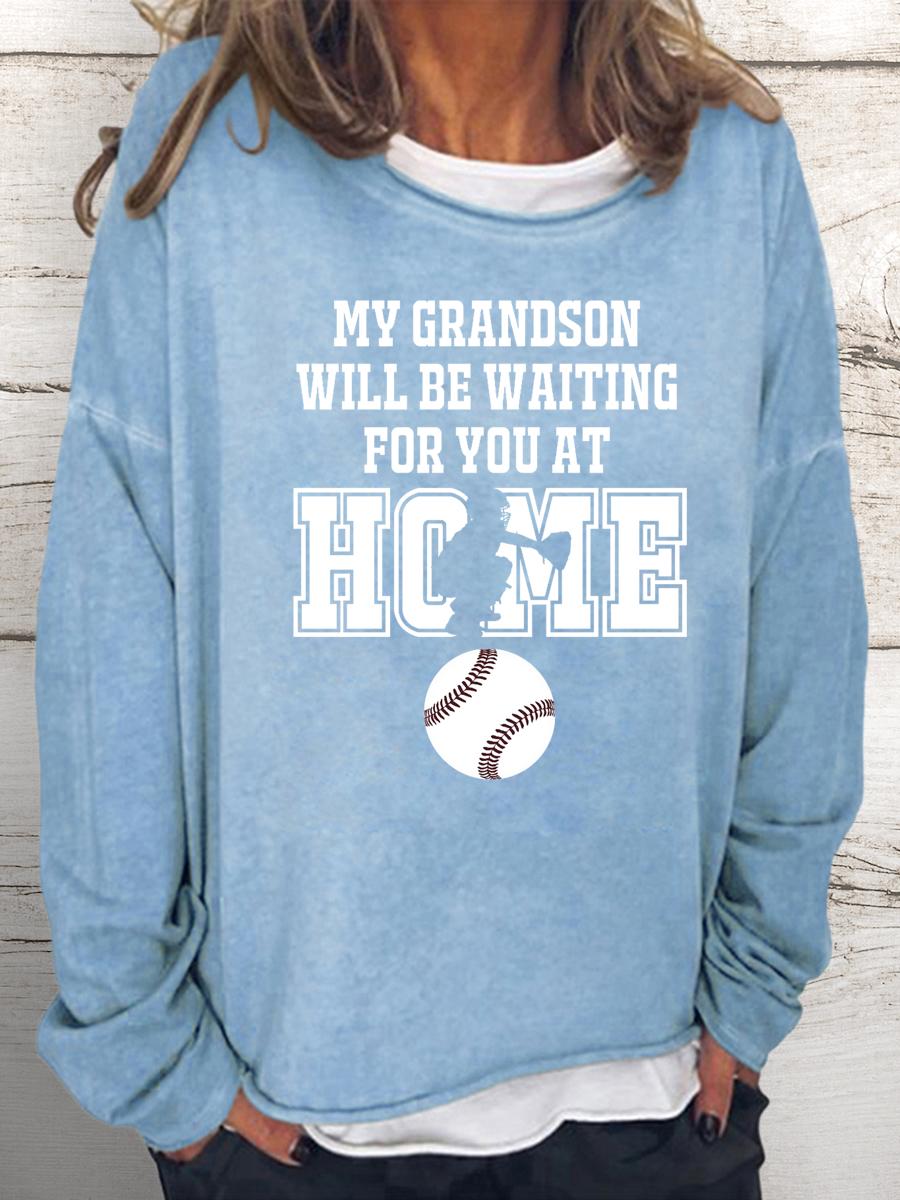 My Grandson will be Waiting for You At Home Women Loose Sweatshirt-Guru-buzz