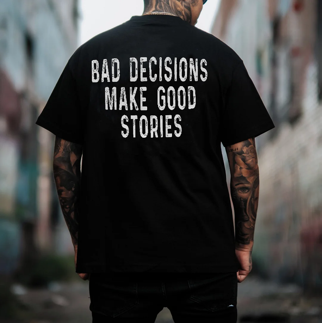 BAD DECISIONS MAKE GOOD STORIES Black Print T-shirt