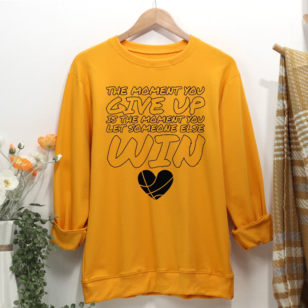 The moment you give up is the moment you let someone else win Women Casual Sweatshirt-Guru-buzz
