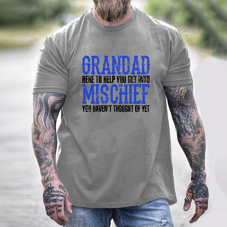 Grandad Here To Help You Get Into Mischief You Haven't Thought Of Yet T-shirt