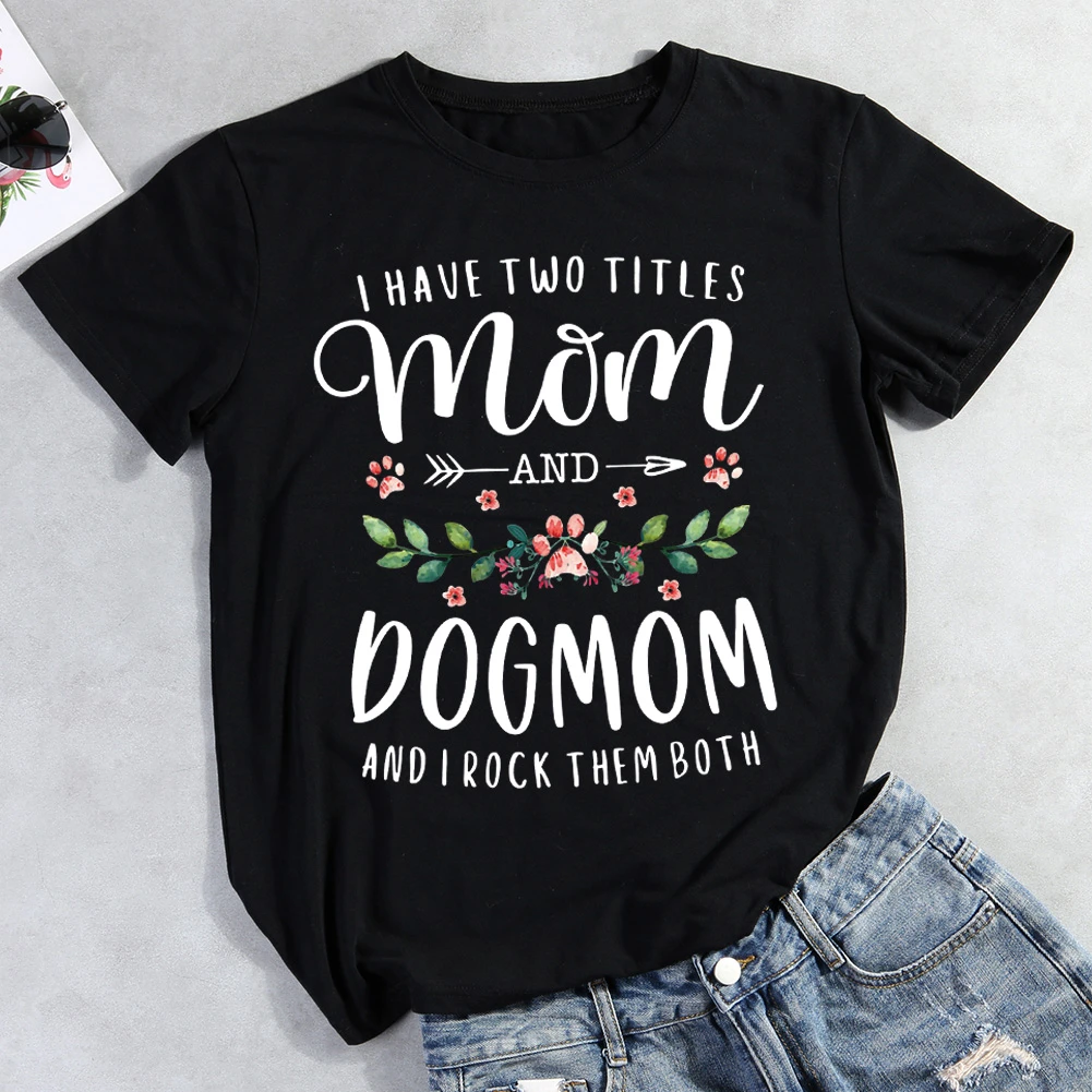 I Have Two Titles Mom And Dog Mom Floral Dog  Pet Animal Lover T-shirt Tee -012317-Guru-buzz