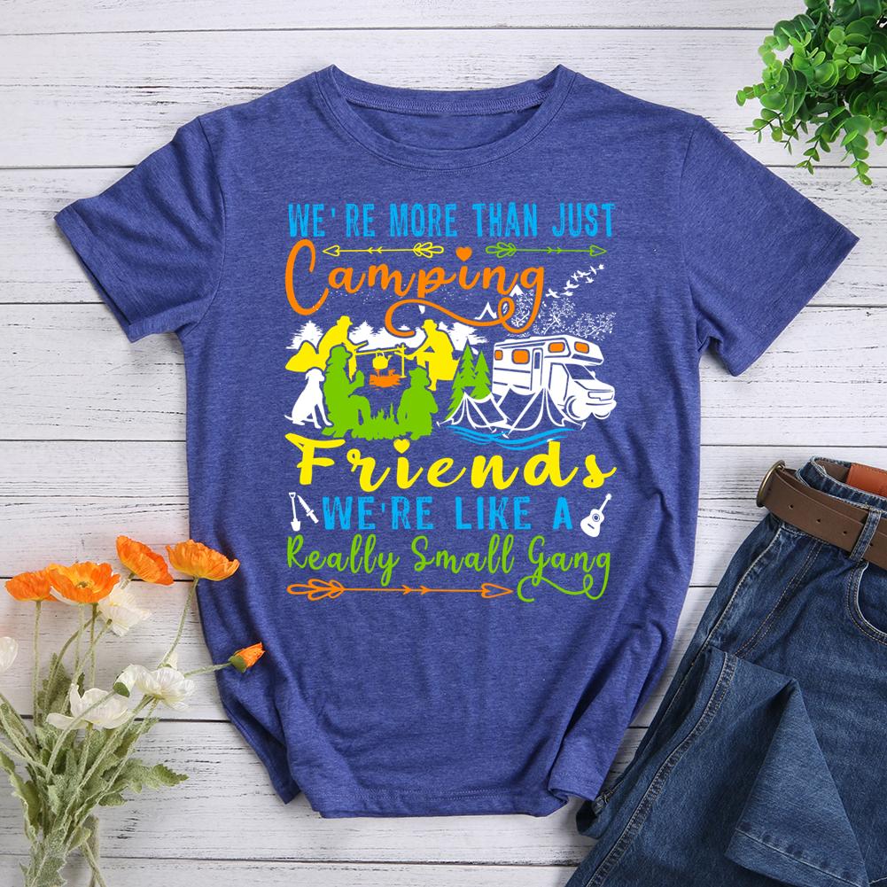 we're more than just camping friends we're like a really small gang Round Neck T-shirt-0022912-Guru-buzz