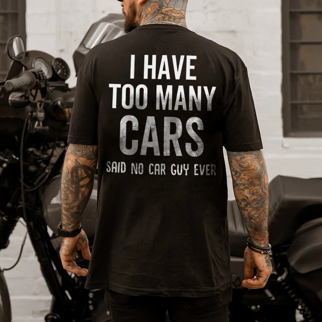 I Have Too Many Cars Said No Guy Ever T-shirt - Devcarry