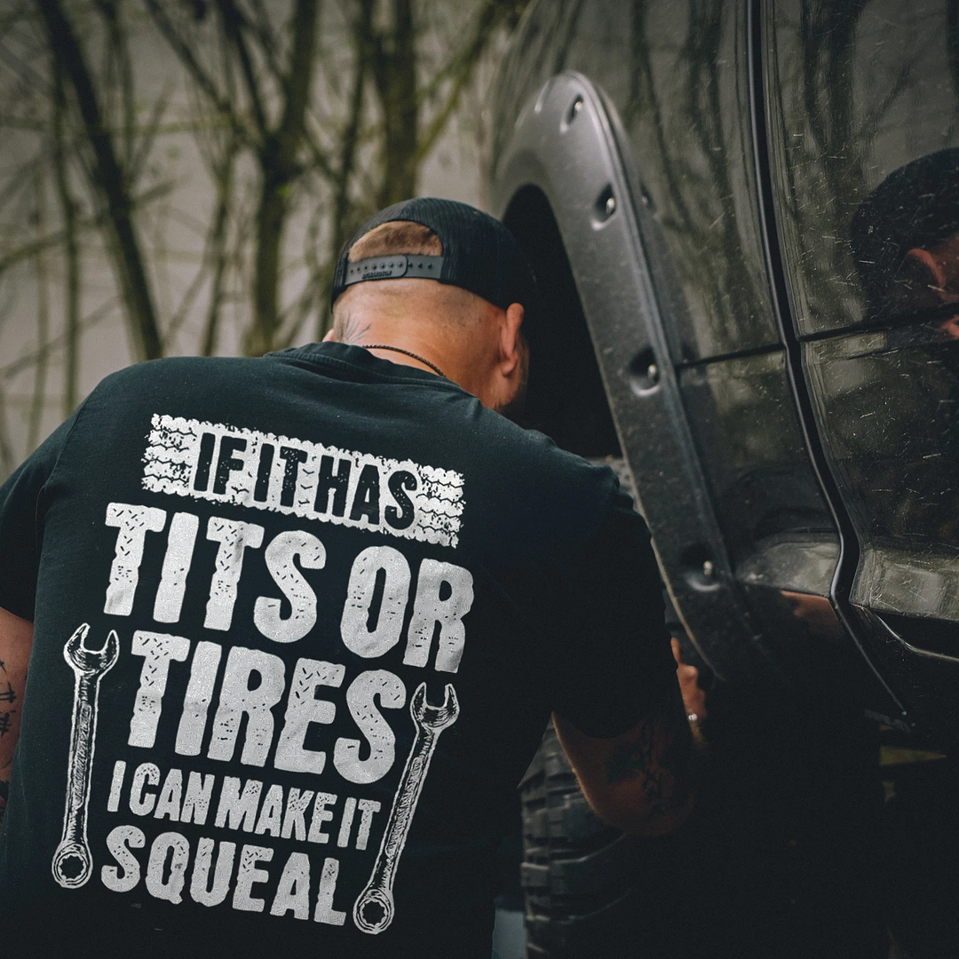 If It Has Tits Or Tires I Can Make It Squeal Printed Men's T-shirt - Devcarry