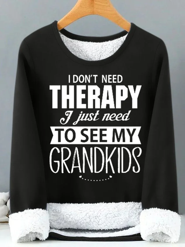 Women's Funny Word I Don't Need Therapy I Just Need To See My Grandkids Simple Text Letters Sweatshirt socialshop