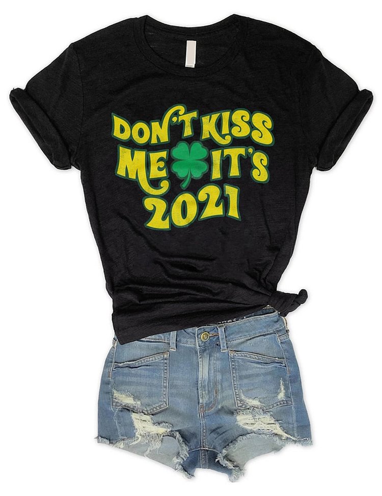 Bestdealfriday St Paddy's Day Don't Kiss Me It's 2021 Tee