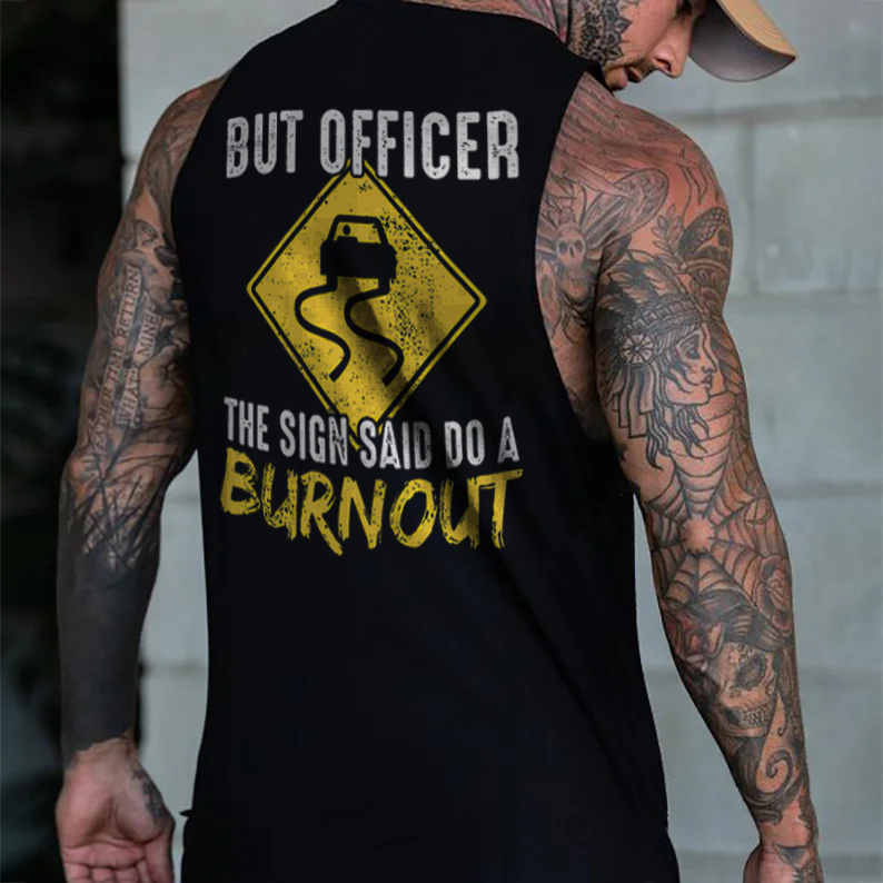 But Officer The Sign Said Do A Burnout Men's Tank - Devcarry
