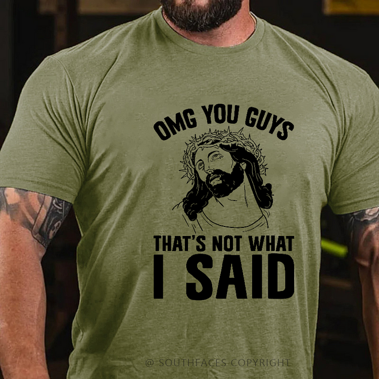 Omg You Guys That's Not What I Said Funny Jesus Print T-shirt