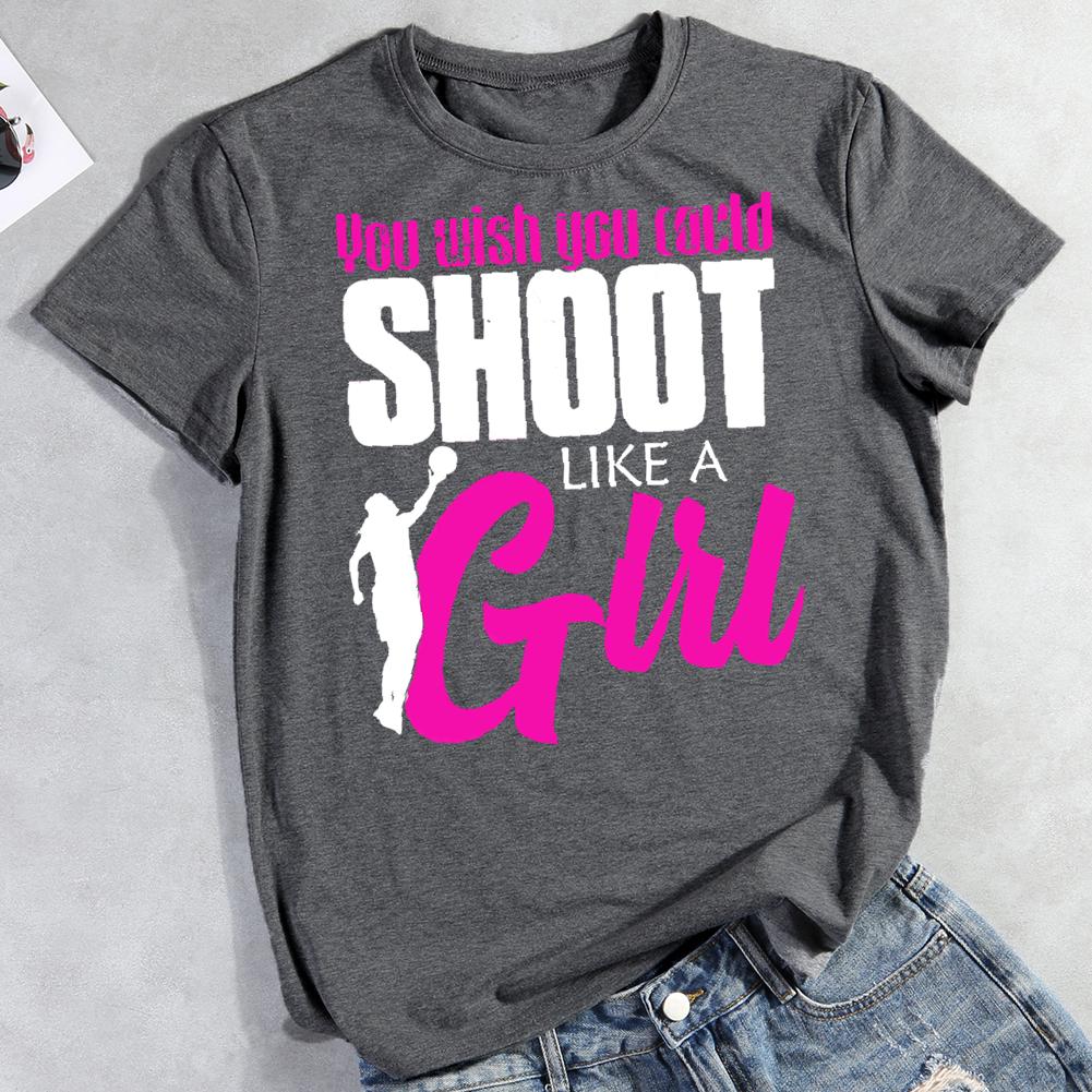 you wish you could shoot like a girl Round Neck T-shirt-0022413-Guru-buzz