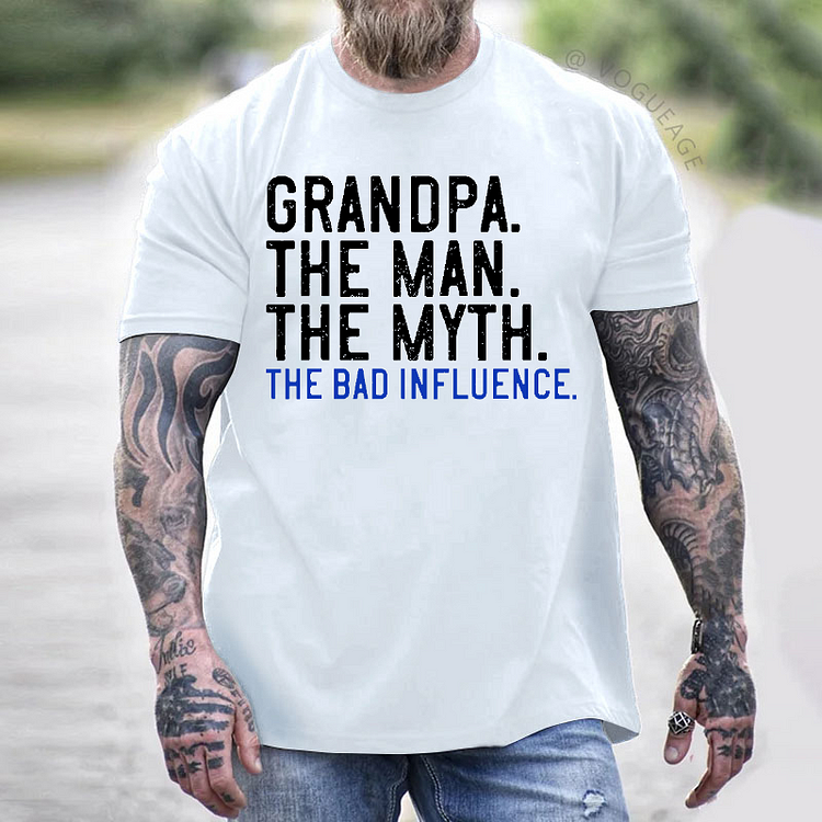 Grandpa.The Man.The Myth.The Bad Influence T-shirt