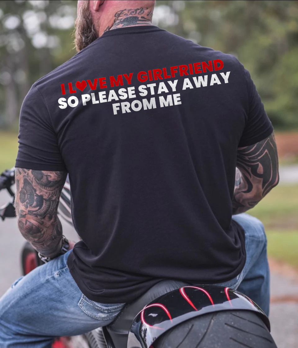 I Love My Girlfriend So Please Stay Away From Me T-shirt - Devcarry