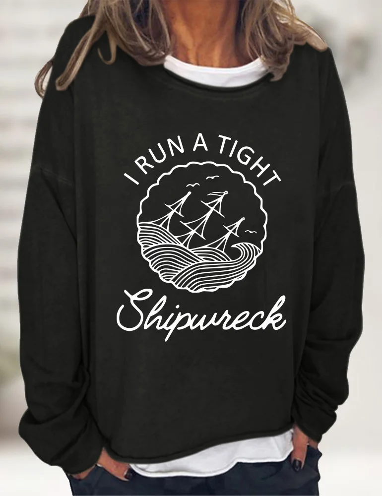 I Run A Tight Shipwreck Mama Sweatshirt