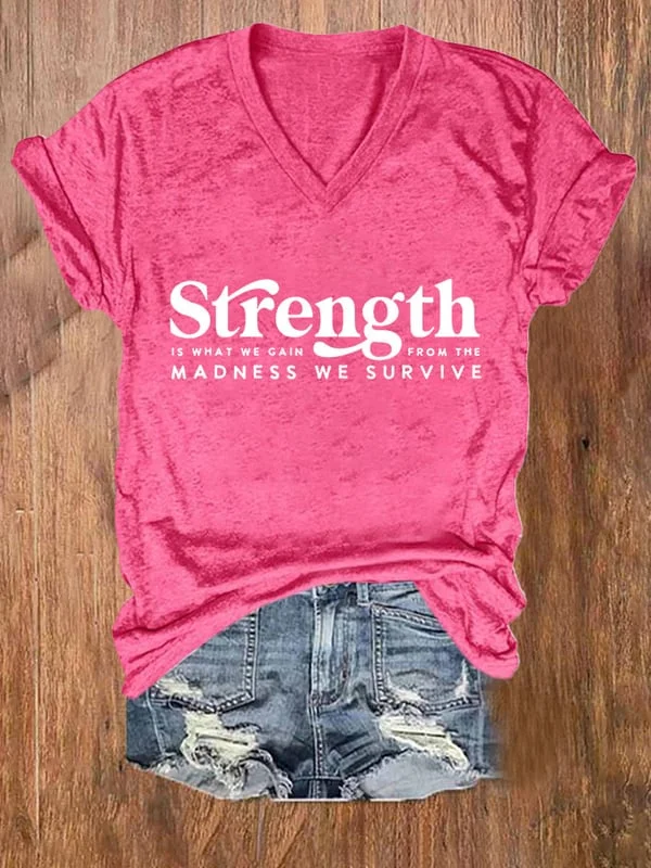 Women's Strength Is What We Gain From The Madness We Survive Printed T-Shirt