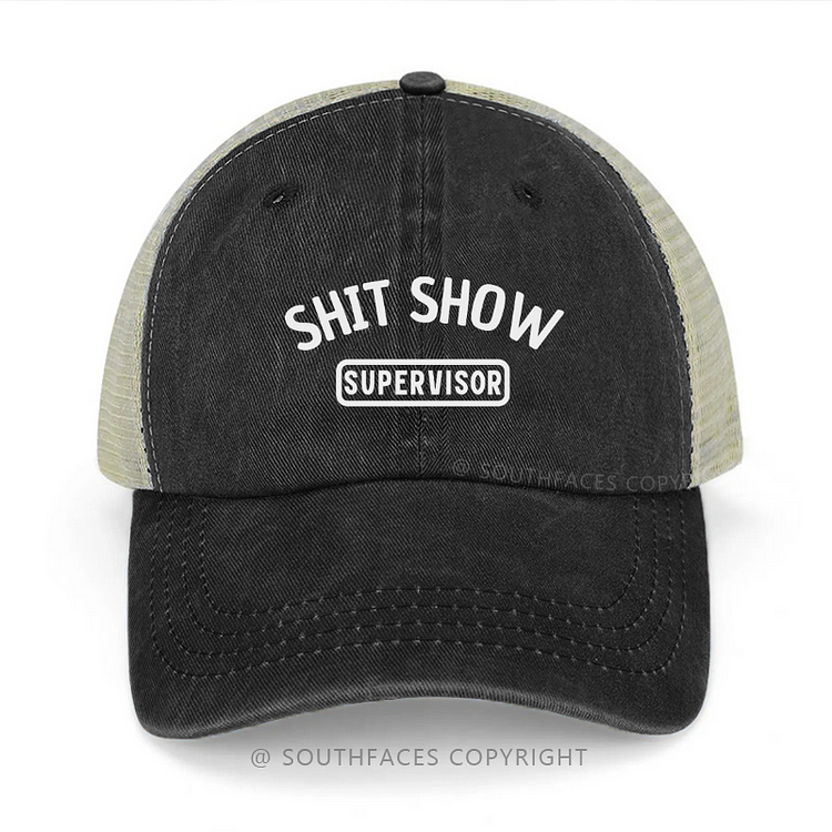 Shit Show Supervisor Funny Sarcastic Saying Trucker Cap