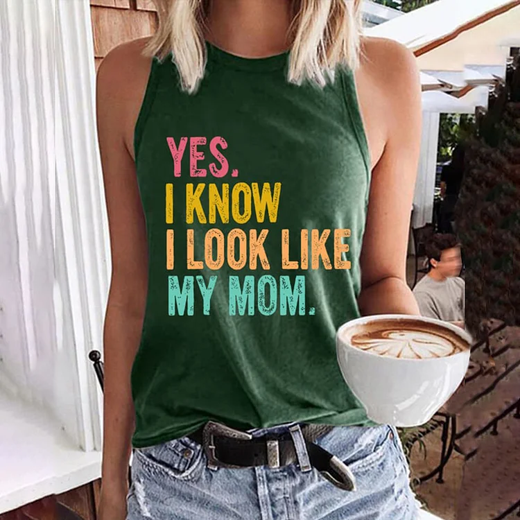 Comstylish Mother's Day Yes I Know I Look Like My Mom Printed Tank Top