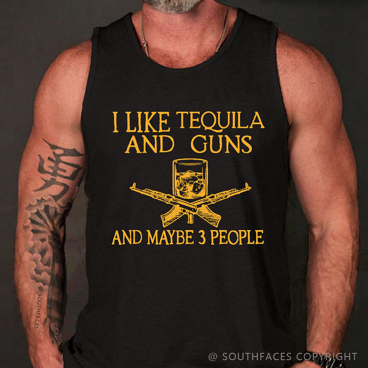 I Like Tequila And Guns And Maybe 3 People Funny Liquor Print Tank Top