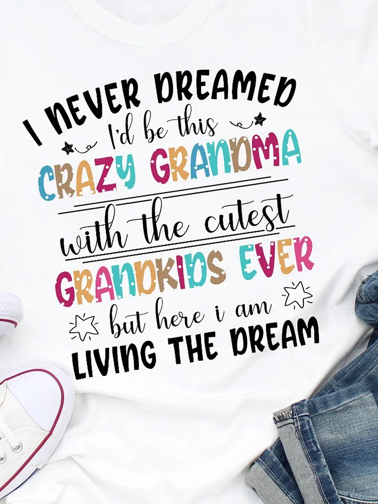 Bestdealfriday I Never Dreamed Id Be This Crazy Grandma Womens T-Shirt 9794231