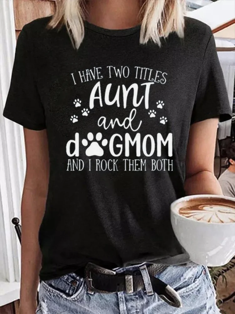 Vefave I Have Two Titles Aunt And Dog Mom Print T Shirt