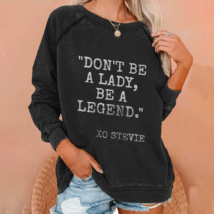 VChics Don'T Be A Lady,Be A Legend Sweatshirt