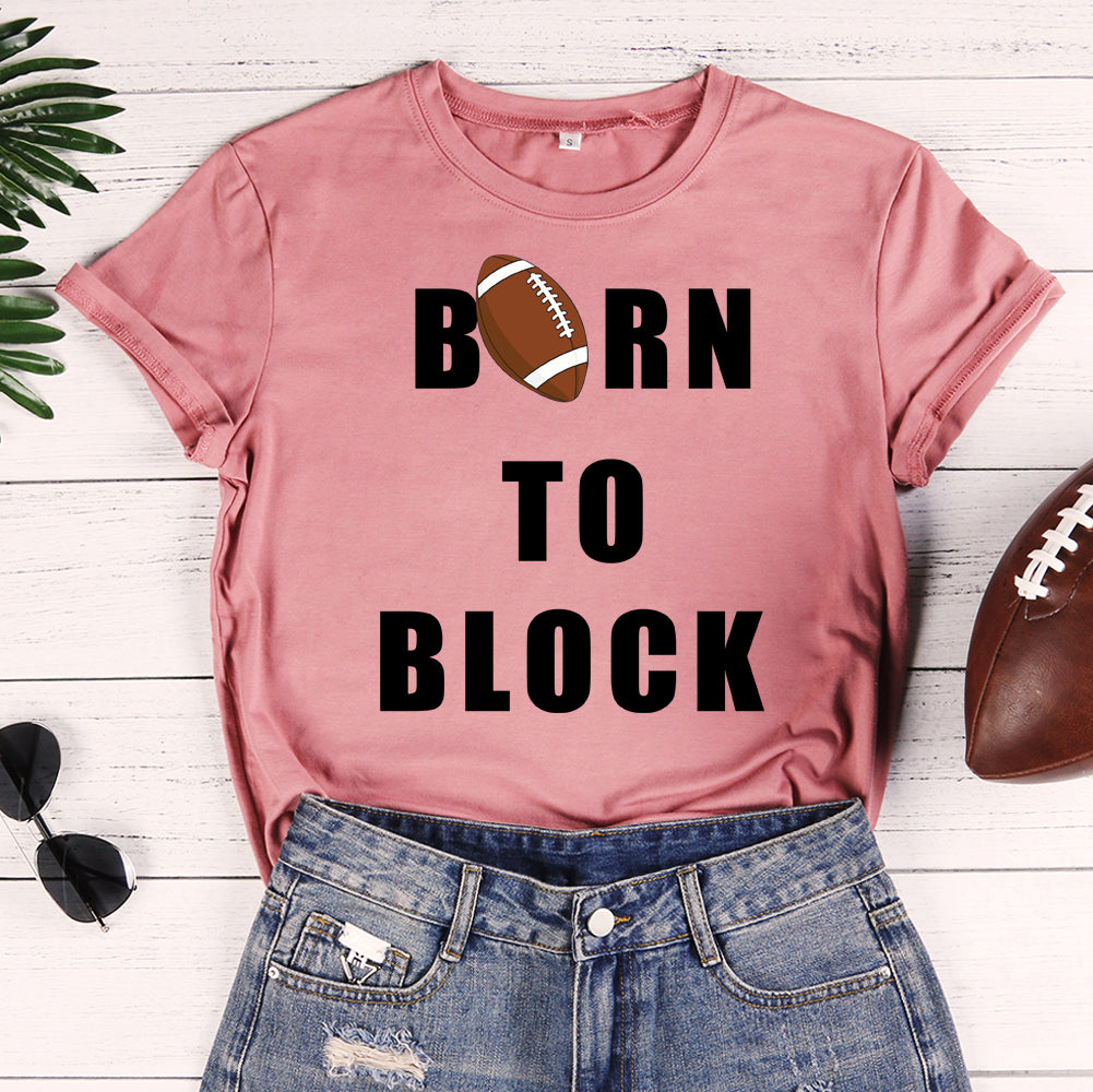 Football Born to Block T-shirt Tee-603554-Guru-buzz