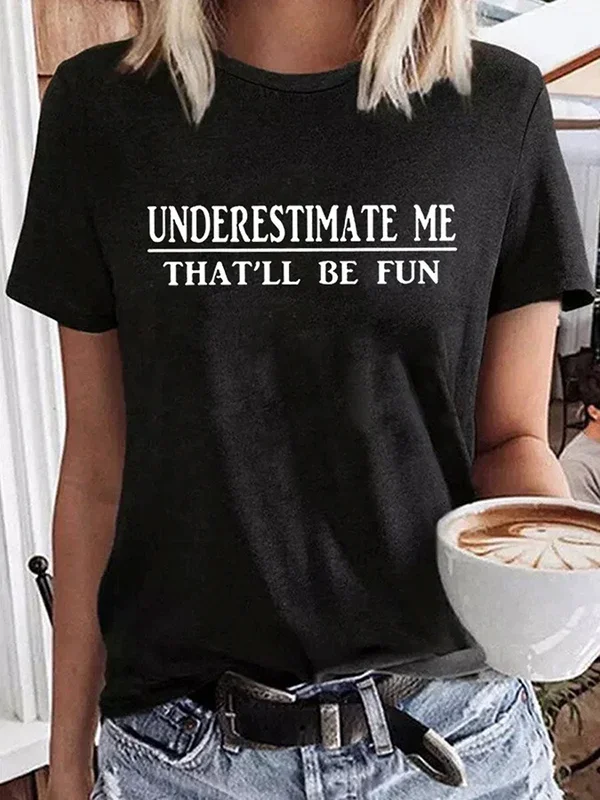 Vefave Underestimate Me That'll Be Fun Short Sleeve Casual T Shirt