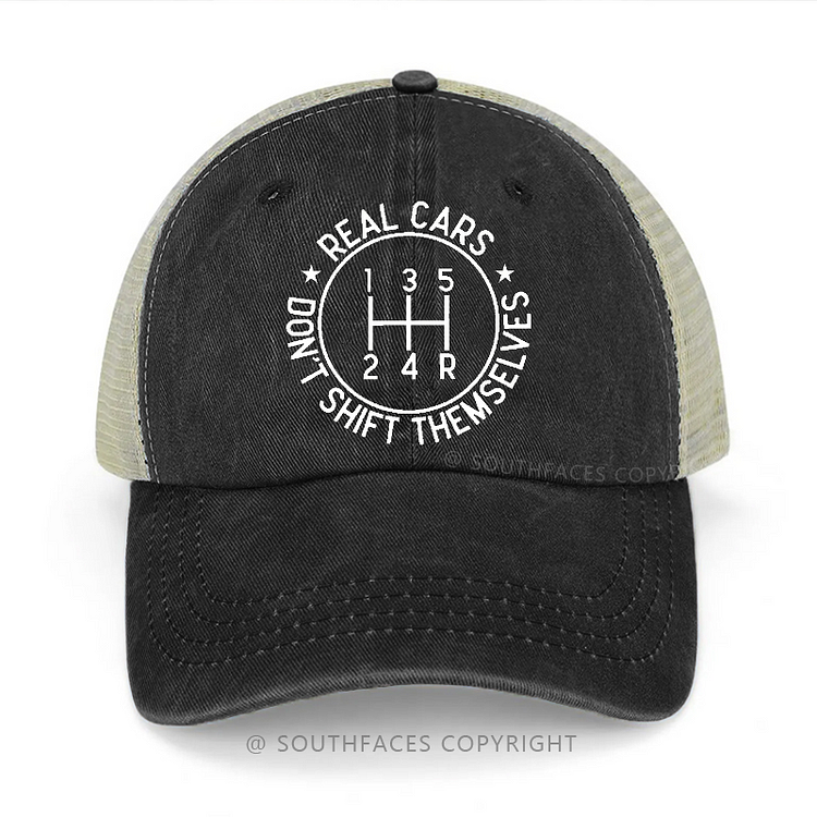 Real Cars Don't Shift Themselves Sarcastic Trucker Cap