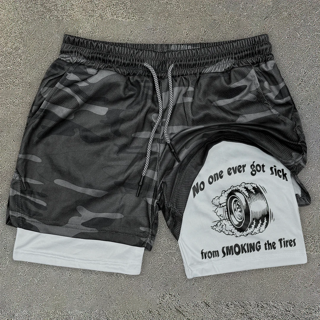 No One Ever Got Sick From Smoking The Tires 2-in-1 Double Layer Shorts - Devcarry