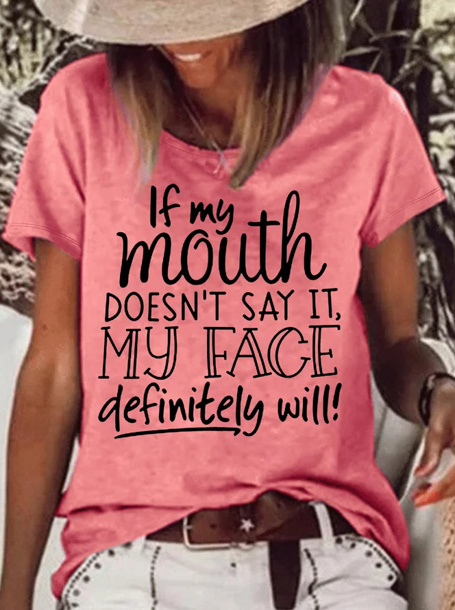 If My Mouth Doesn't Say It, My Face Definitely Will! Printed Short Sleeve T-shirt