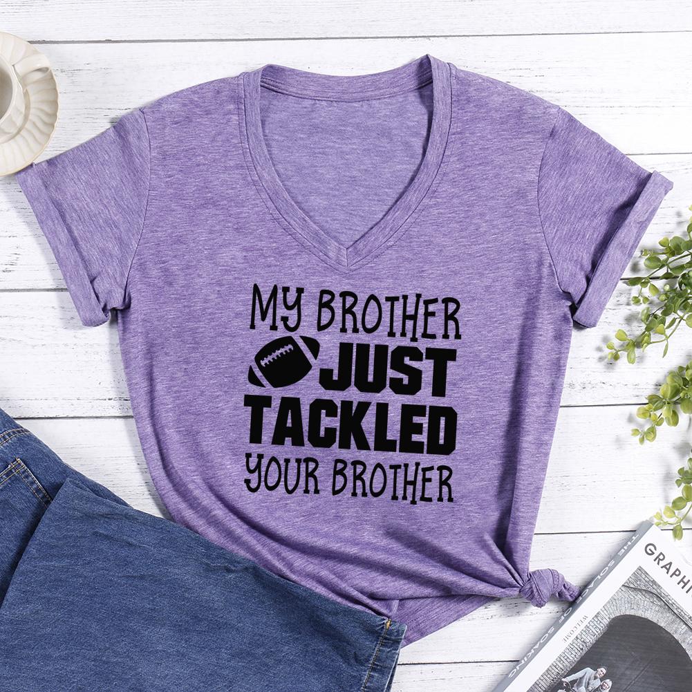 My brother just tackled your brother V-neck T Shirt-Guru-buzz