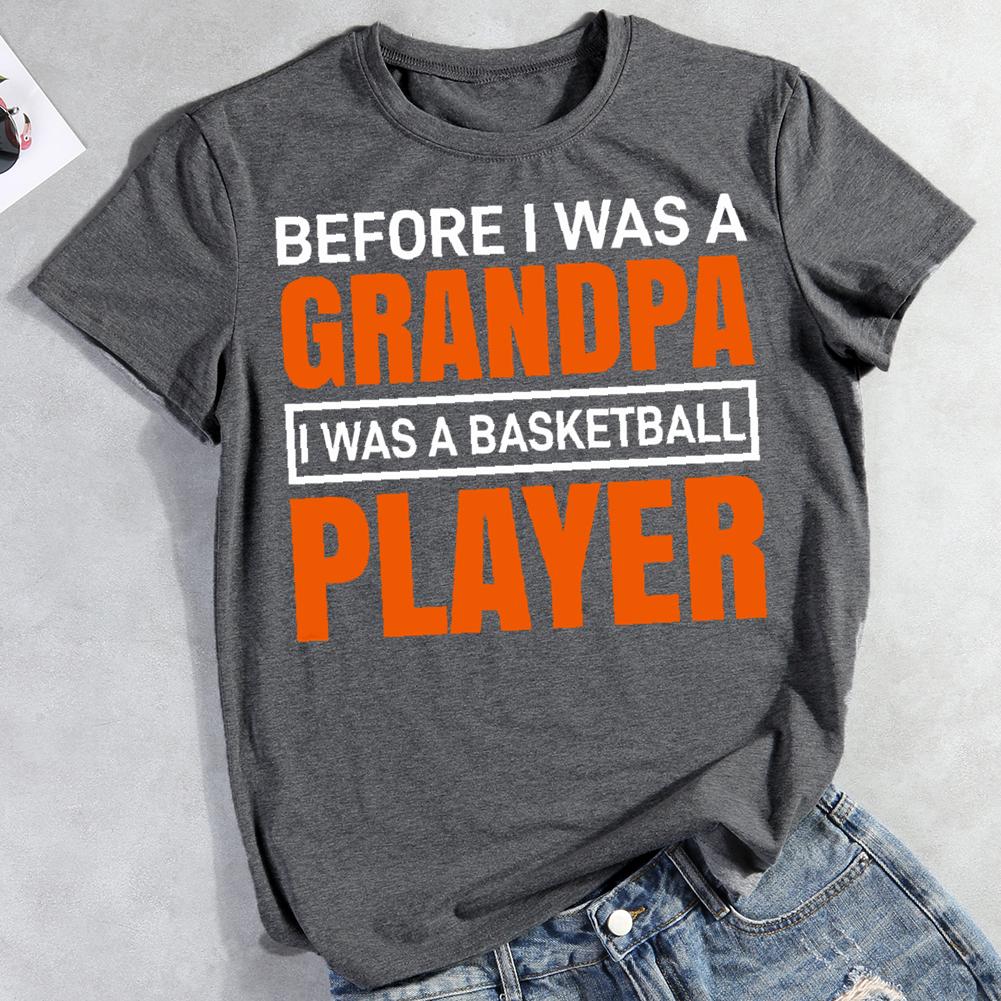 before i was a grandpa i was a basketball player Round Neck T-shirt-0021892-Guru-buzz