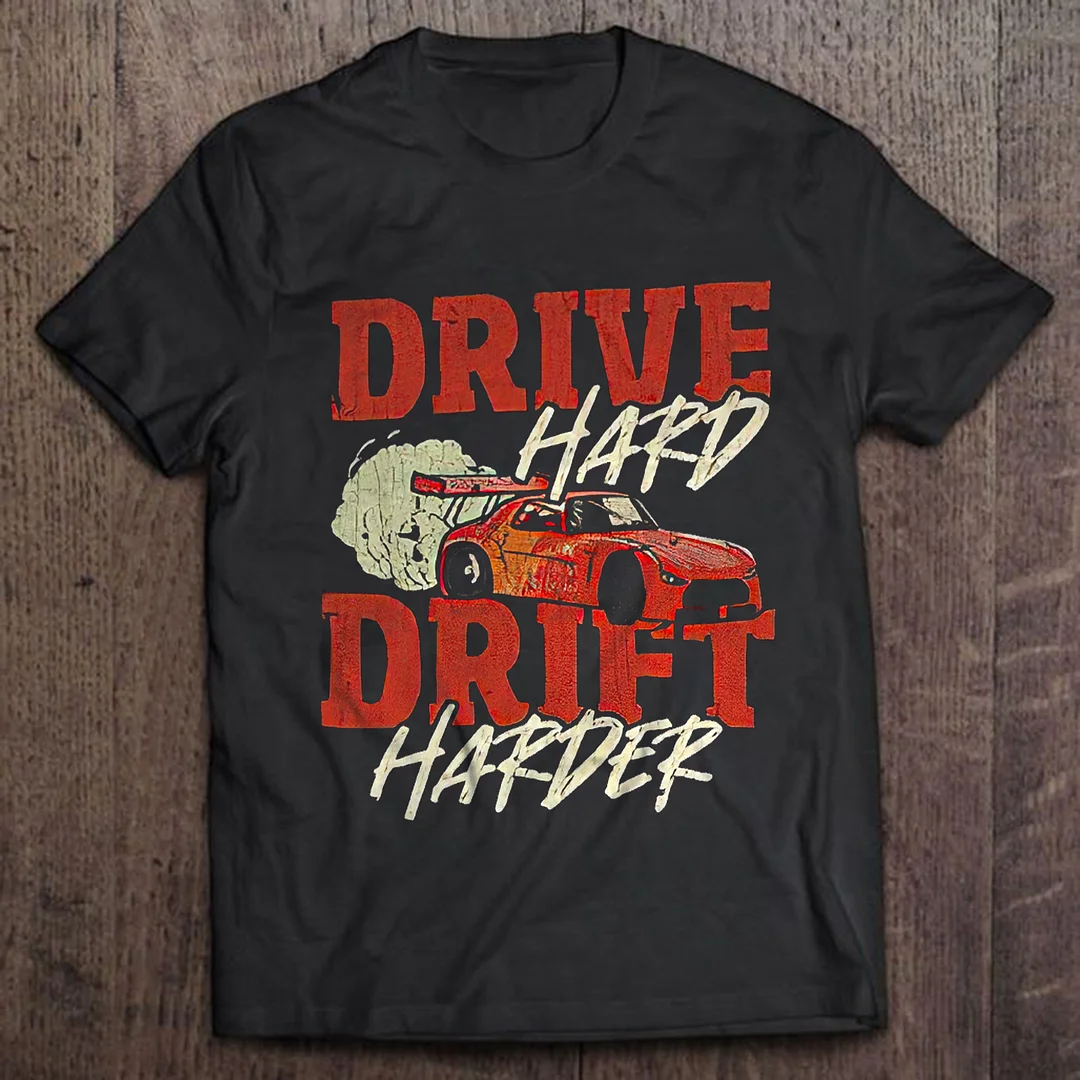 Drive Hard Drift Harder T-shirt - Devcarry