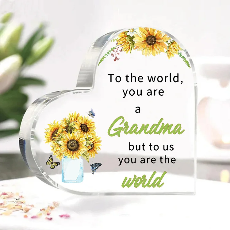 To My Grandma Sunflower Heart-Shaped Acrylic Keepsake Heart Sign - To the world you are a grandma but to us you are the world