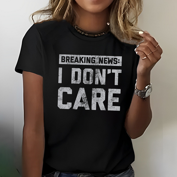 Breaking News: I DON'T CARE Funny T-shirt