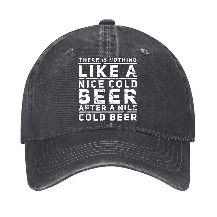 There Is Nothing Like A Nice Cold Beer After A Nice Cold Beer Hat