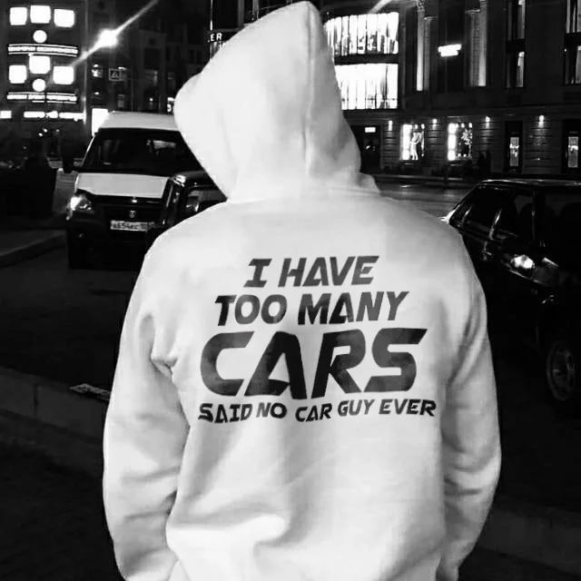 I Have Too Many Cars Said No Guy Ever Hoodie - Devcarry