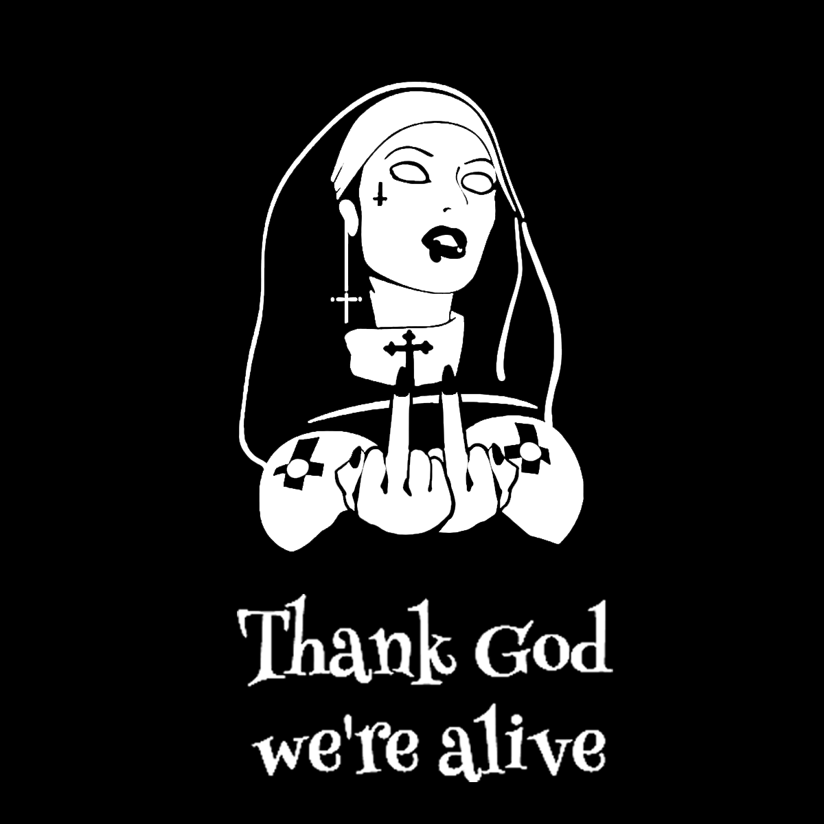 THANK GOD WE'RE ALIVE