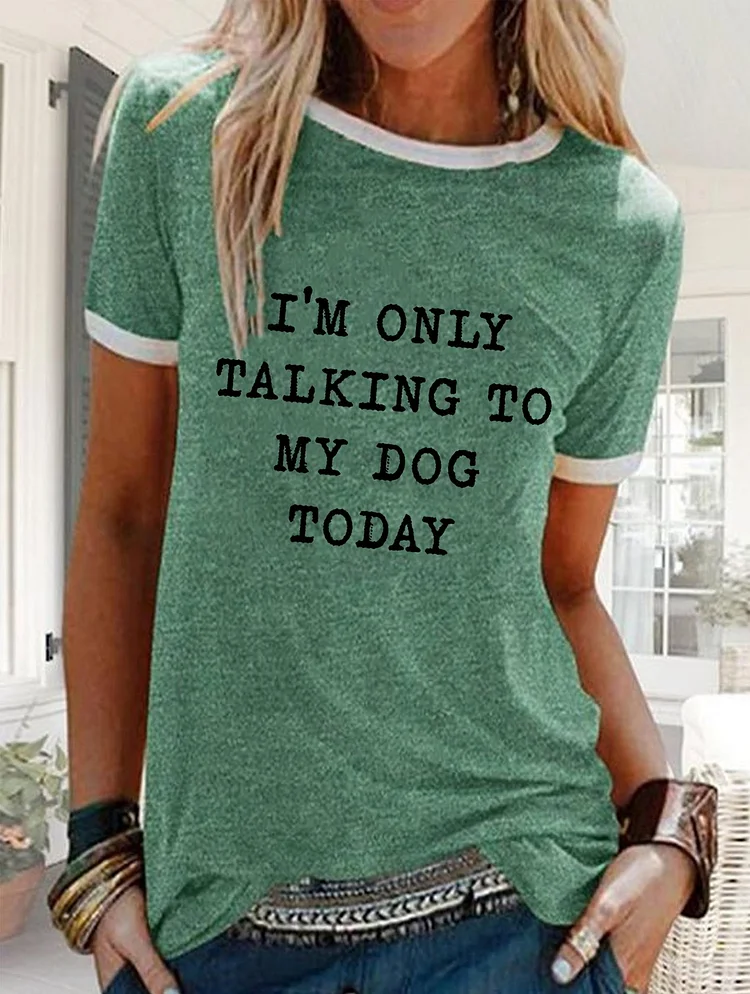 Bestdealfriday I'm Only Talking To My Dog Today Women's T-Shirt 10853251