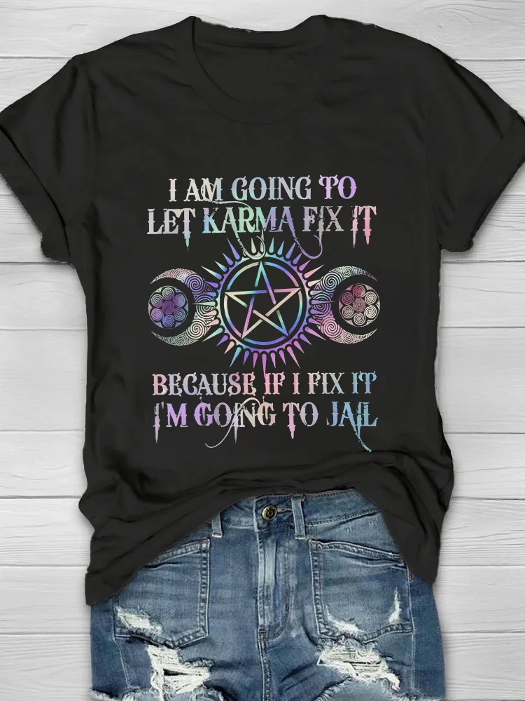 I Am Going To Let Karma Fix It Printed Crew Neck Women's T-shirt