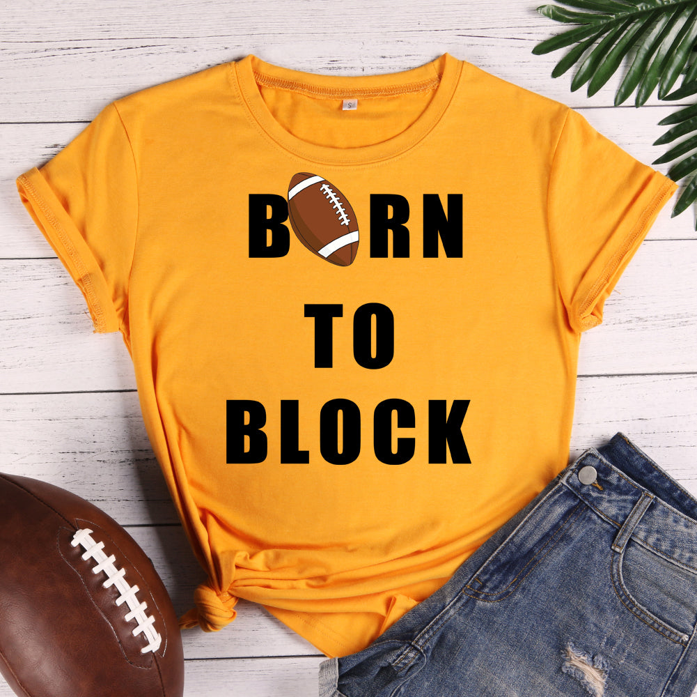 Football Born to Block T-shirt Tee-603554-Guru-buzz