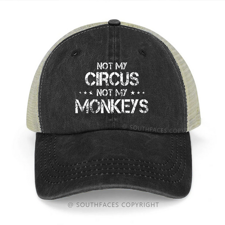 Not My Circus Not My Monkey Sarcastic Trucker Cap