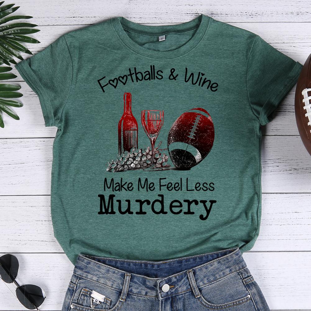 footballs and wine make me feel less murdery Round Neck T-shirt-0020345-Guru-buzz