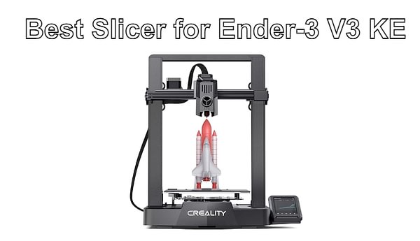 ベスト6選】Ender 3 V3 KEのためのスライサーソフトウェア