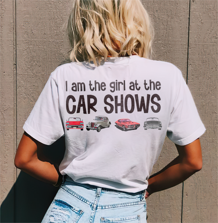 I Am The Girl At The Car Shows T-shirt - Devcarry