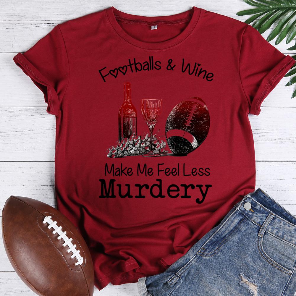 footballs and wine make me feel less murdery Round Neck T-shirt-0020345-Guru-buzz